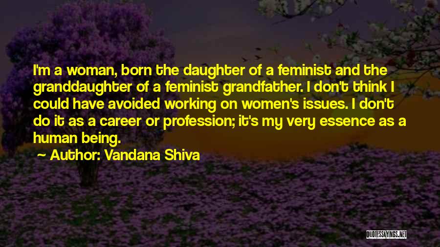 Woman's Essence Quotes By Vandana Shiva