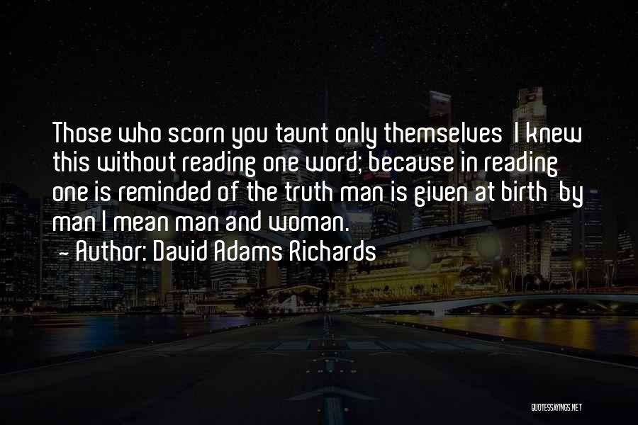 Woman's Scorn Quotes By David Adams Richards