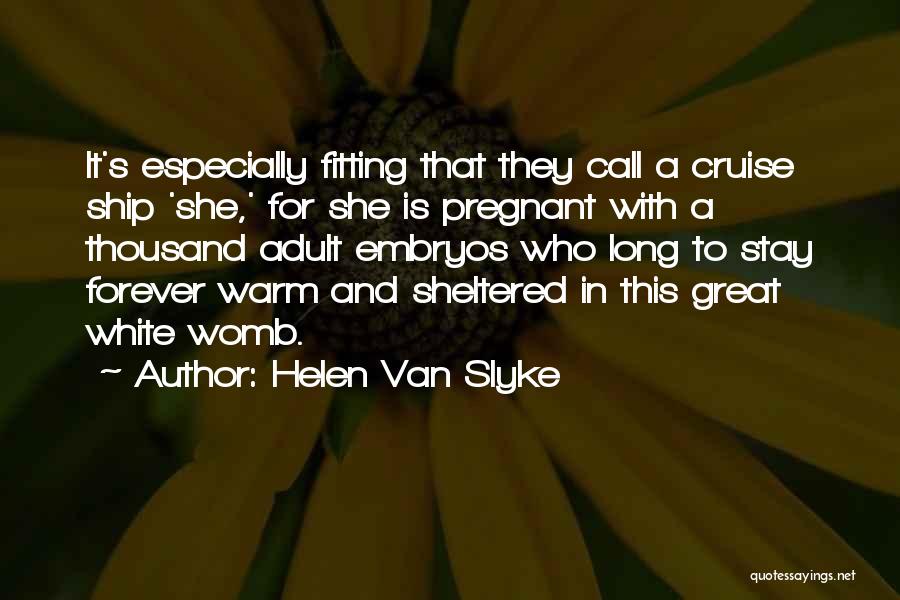 Womb Quotes By Helen Van Slyke