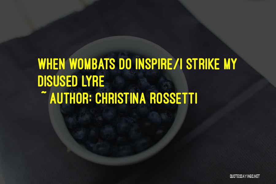 Wombats Quotes By Christina Rossetti