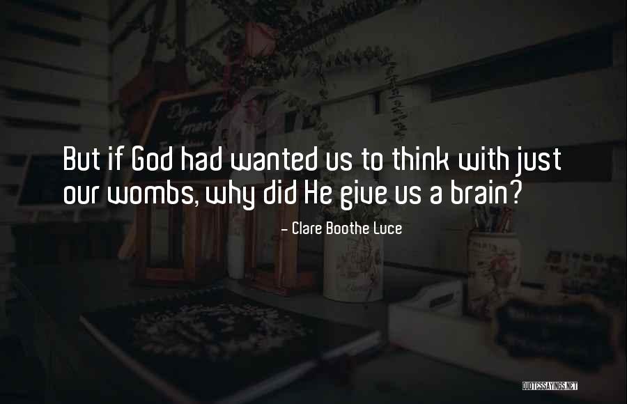 Wombs Quotes By Clare Boothe Luce Wombs Quotes By Clare Boothe Luce
