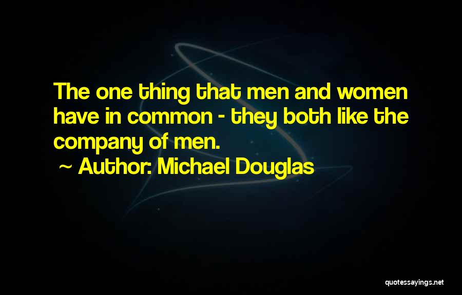 Women And Men Quotes By Michael Douglas