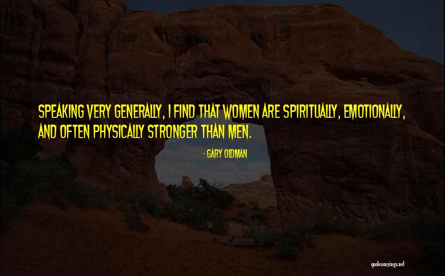 Women And Strength Quotes By Gary Oldman Women And Strength Quotes By Gary Oldman
