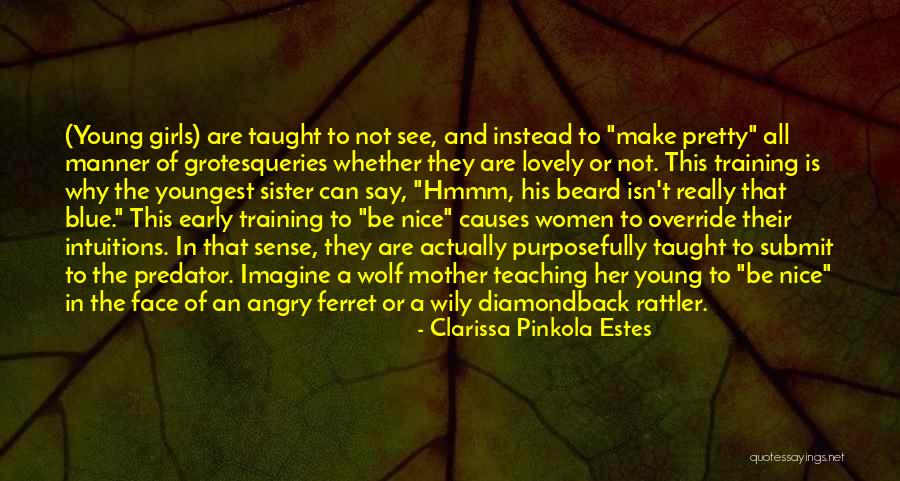 Women And Wolves Quotes By Clarissa Pinkola Estes Women And Wolves Quotes By Clarissa Pinkola Estes
