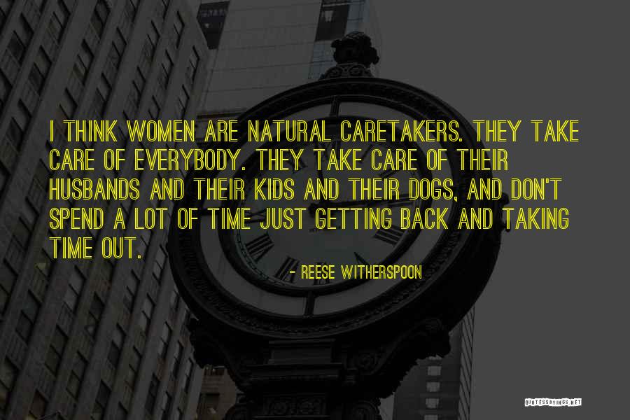 Women Are Caretakers Quotes By Reese Witherspoon Women Are Caretakers Quotes By Reese Witherspoon