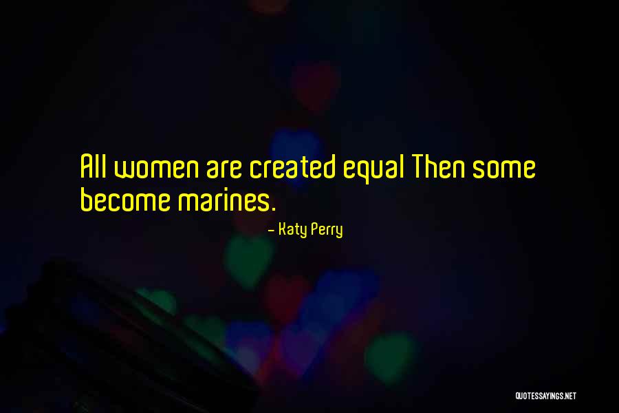 Women Are Equal Quotes By Katy Perry Women Are Equal Quotes By Katy Perry