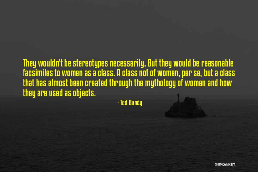 Women Are Objects Quotes By Ted Bundy Women Are Objects Quotes By Ted Bundy