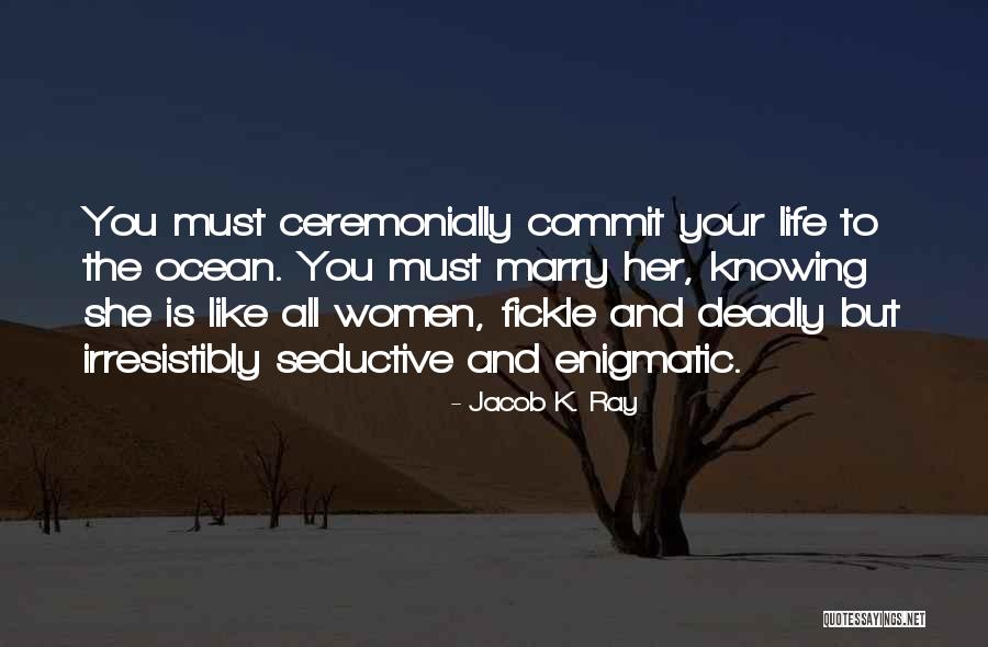 Women Commit Quotes By Jacob K. Ray Women Commit Quotes By Jacob K. Ray