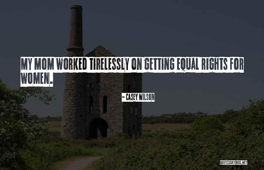Women Equal Rights Quotes By Casey Wilson Women Equal Rights Quotes By Casey Wilson