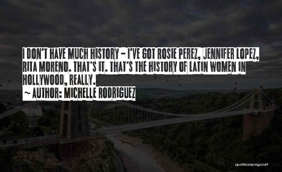 Women In History Quotes By Michelle Rodriguez