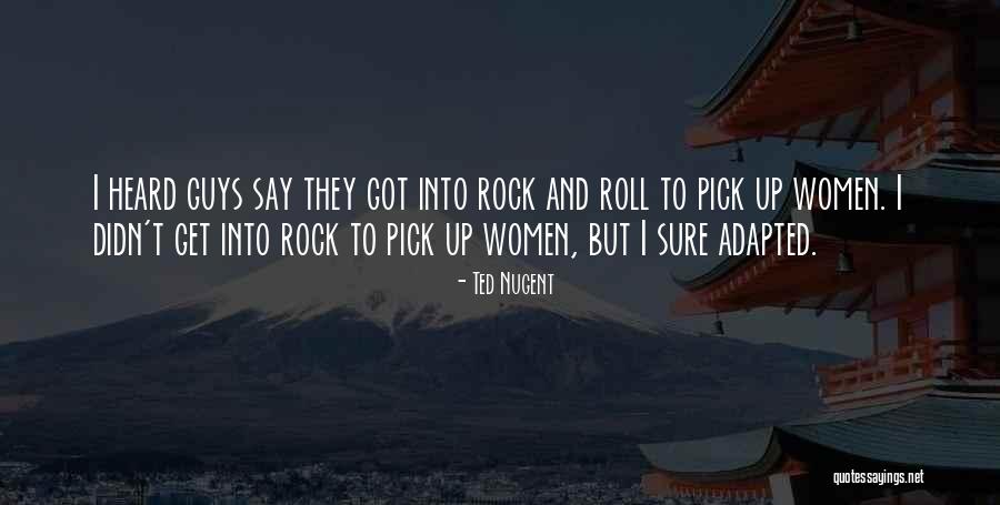 Women In Rock And Roll Quotes By Ted Nugent Women In Rock And Roll Quotes By Ted Nugent