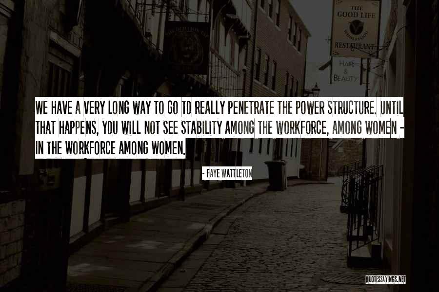 Women In The Workforce Quotes By Faye Wattleton Women In The Workforce Quotes By Faye Wattleton