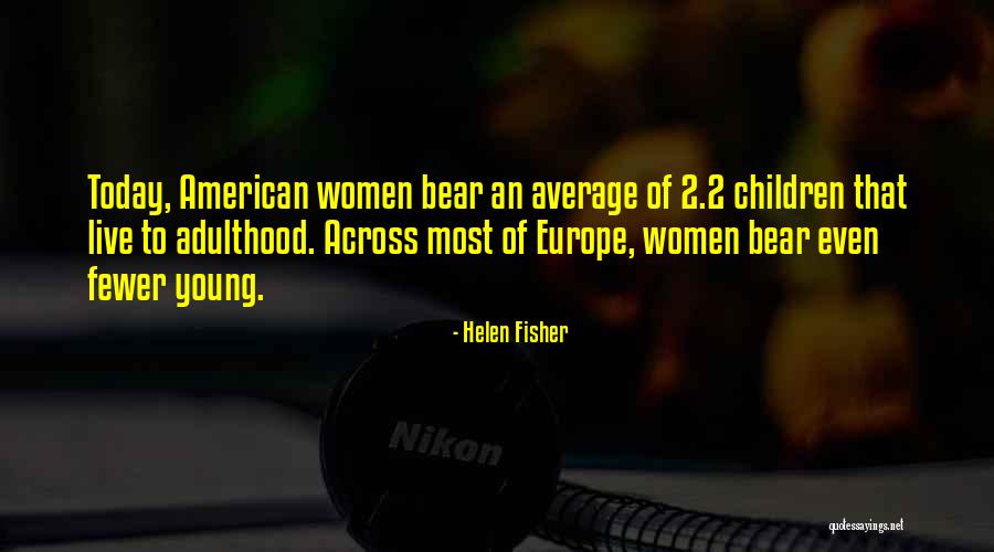 Women Of Quotes By Helen Fisher Women Of Quotes By Helen Fisher