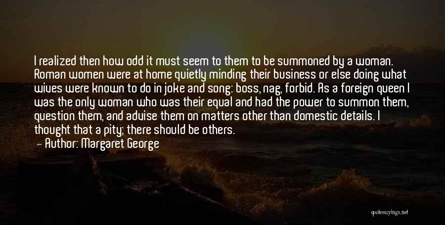Women Power Quotes By Margaret George
