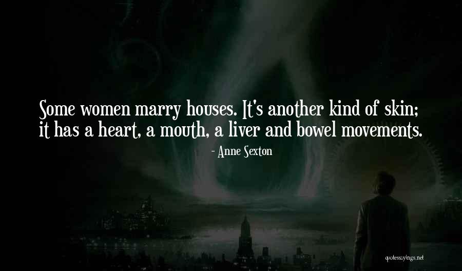 Women S Heart Quotes By Anne Sexton Women S Heart Quotes By Anne Sexton