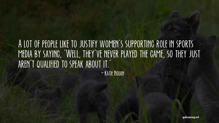Women Supporting Each Other Quotes By Katie Nolan Women Supporting Each Other Quotes By Katie Nolan