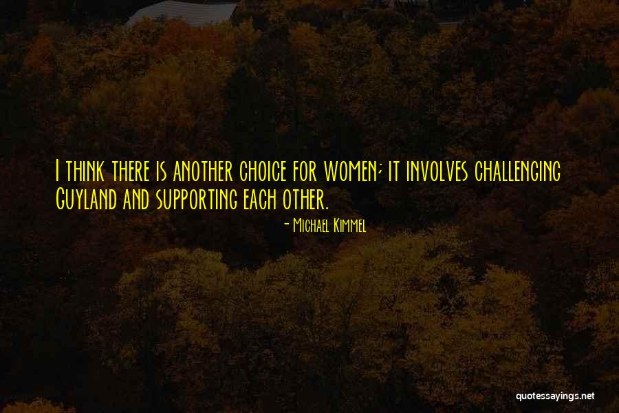 Women Supporting One Another Quotes By Michael Kimmel Women Supporting One Another Quotes By Michael Kimmel