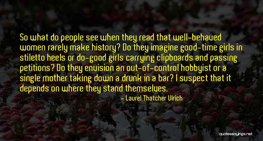 Women That Stand Out Quotes By Laurel Thatcher Ulrich Women That Stand Out Quotes By Laurel Thatcher Ulrich