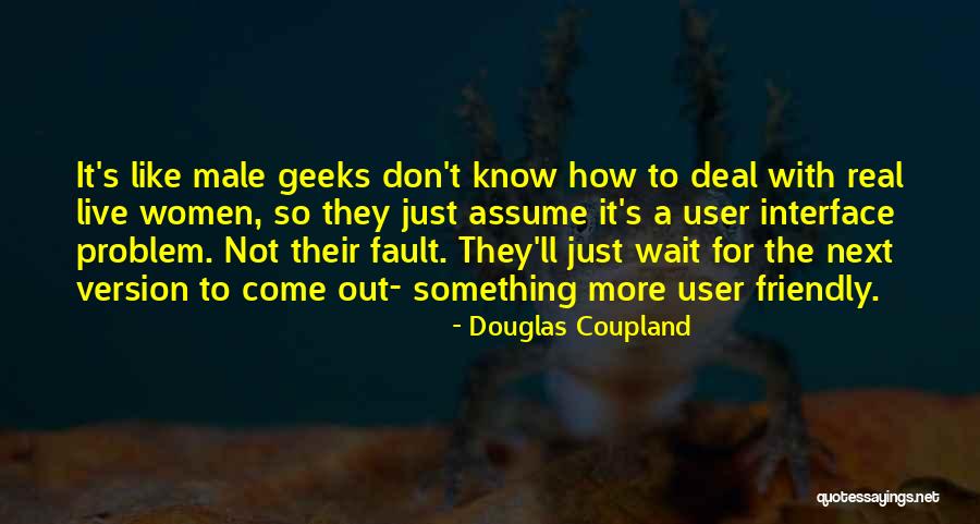 Women They Come Quotes By Douglas Coupland Women They Come Quotes By Douglas Coupland