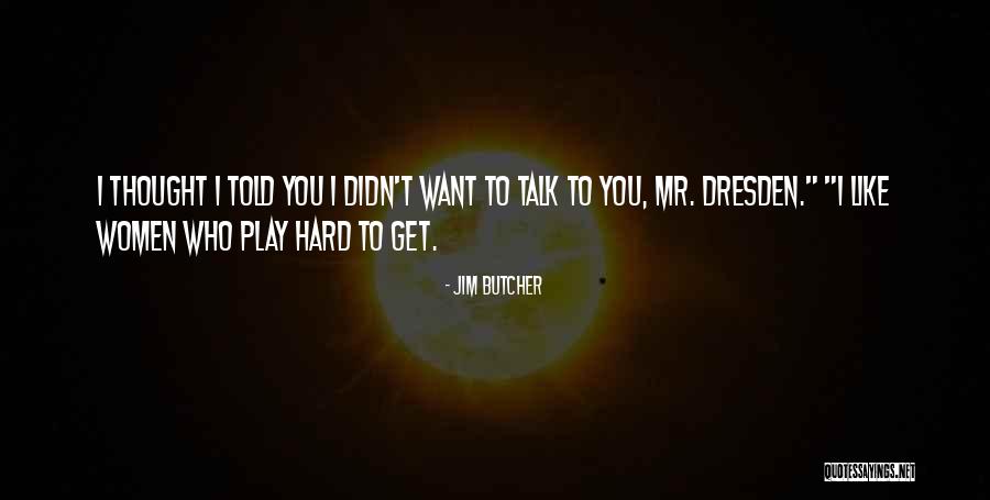 Women Want Quotes By Jim Butcher Women Want Quotes By Jim Butcher