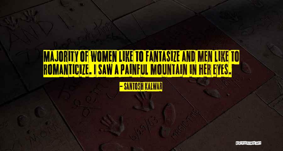 Women What Do You Fantasize Quotes By Santosh Kalwar Women What Do You Fantasize Quotes By Santosh Kalwar