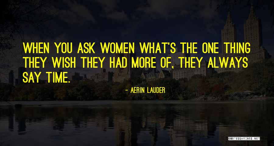 Women What They Say Quotes By Aerin Lauder Women What They Say Quotes By Aerin Lauder