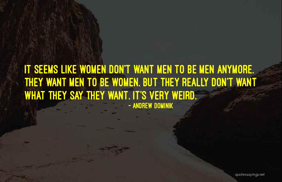 Women What They Say Quotes By Andrew Dominik Women What They Say Quotes By Andrew Dominik
