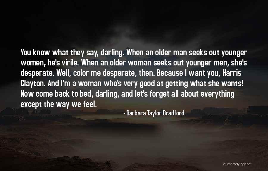 Women What They Say Quotes By Barbara Taylor Bradford Women What They Say Quotes By Barbara Taylor Bradford