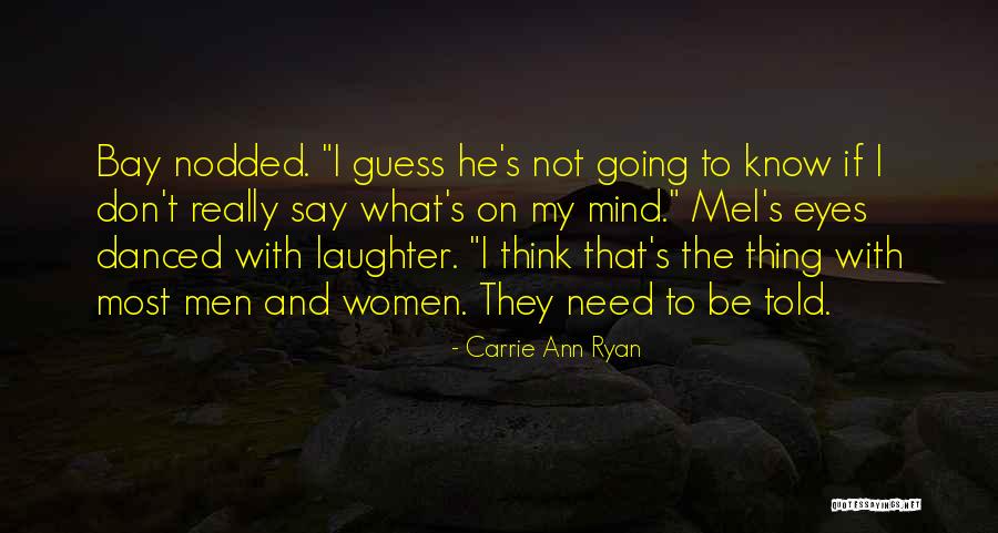 Women What They Say Quotes By Carrie Ann Ryan Women What They Say Quotes By Carrie Ann Ryan