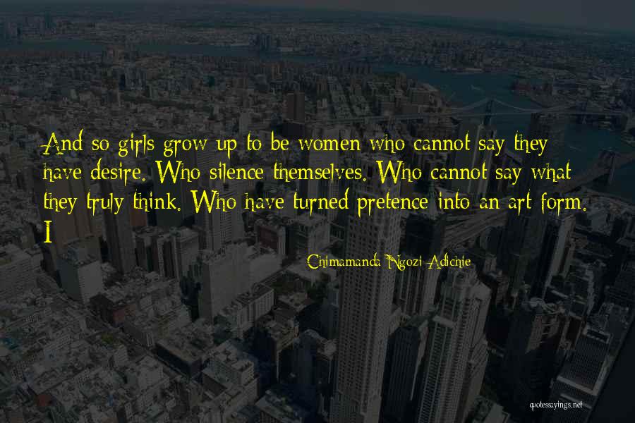 Women What They Say Quotes By Chimamanda Ngozi Adichie Women What They Say Quotes By Chimamanda Ngozi Adichie