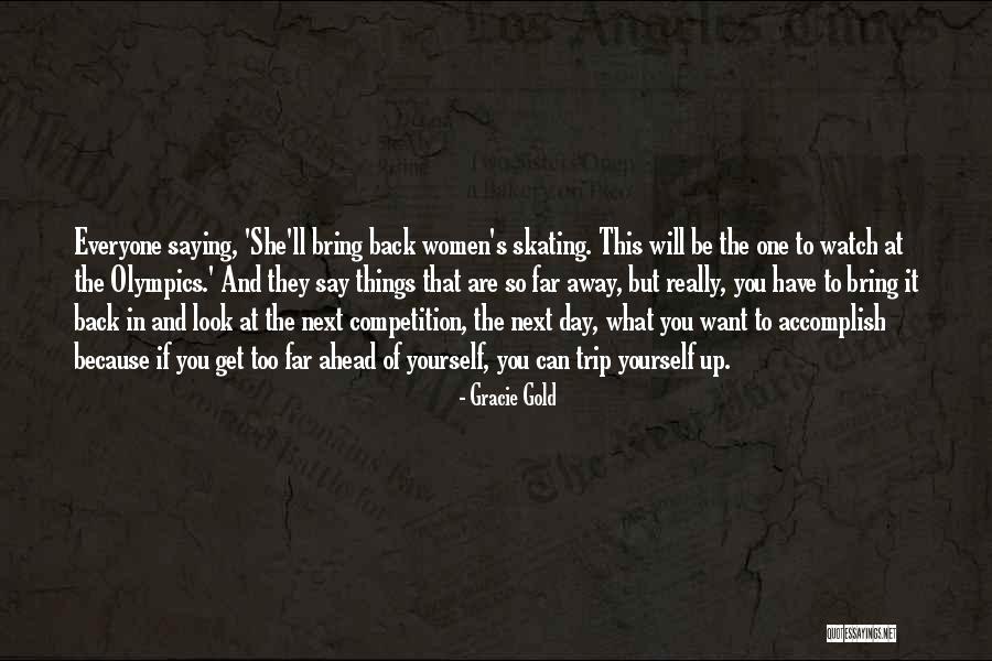 Women What They Say Quotes By Gracie Gold Women What They Say Quotes By Gracie Gold