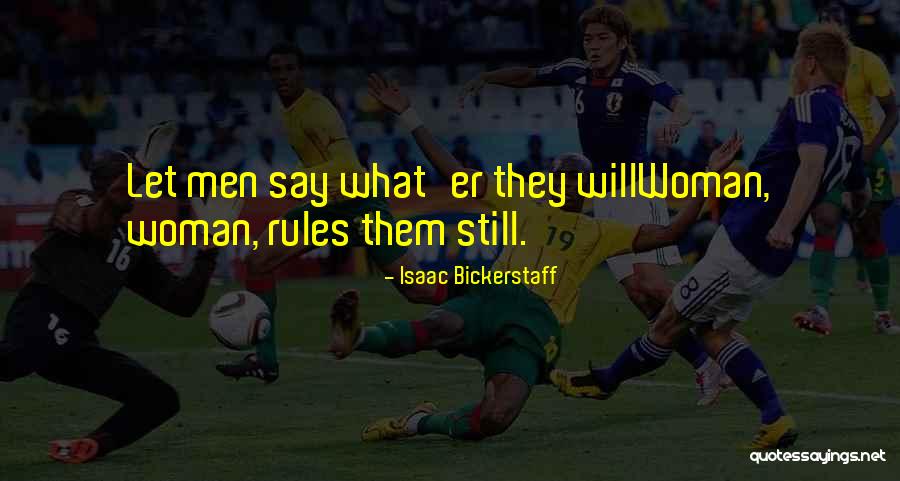 Women What They Say Quotes By Isaac Bickerstaff Women What They Say Quotes By Isaac Bickerstaff