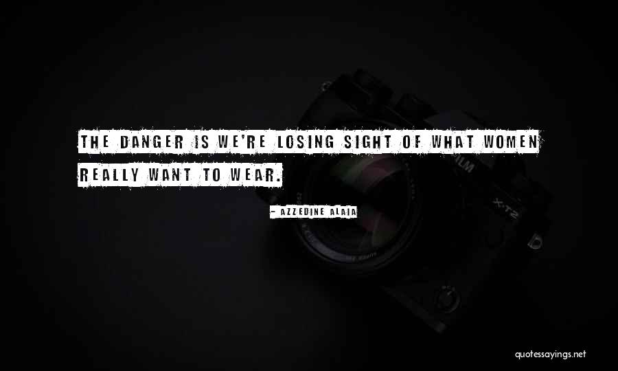 Women What To Wear Quotes By Azzedine Alaia Women What To Wear Quotes By Azzedine Alaia