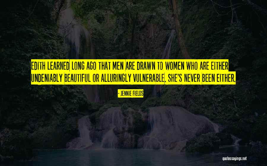 Women Who Are Beautiful Quotes By Jennie Fields Women Who Are Beautiful Quotes By Jennie Fields