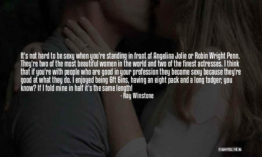 Women Who Are Beautiful Quotes By Ray Winstone Women Who Are Beautiful Quotes By Ray Winstone