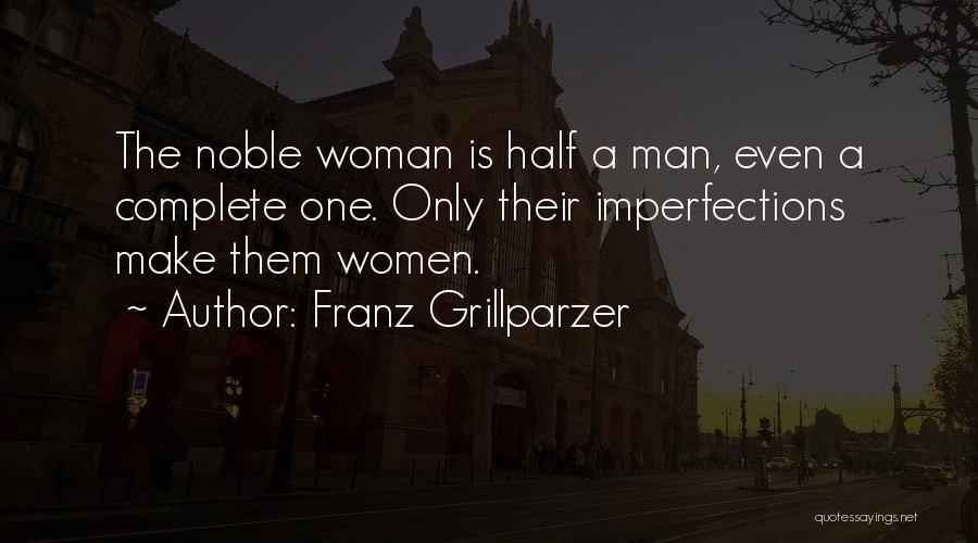 Women With Imperfections Quotes By Franz Grillparzer