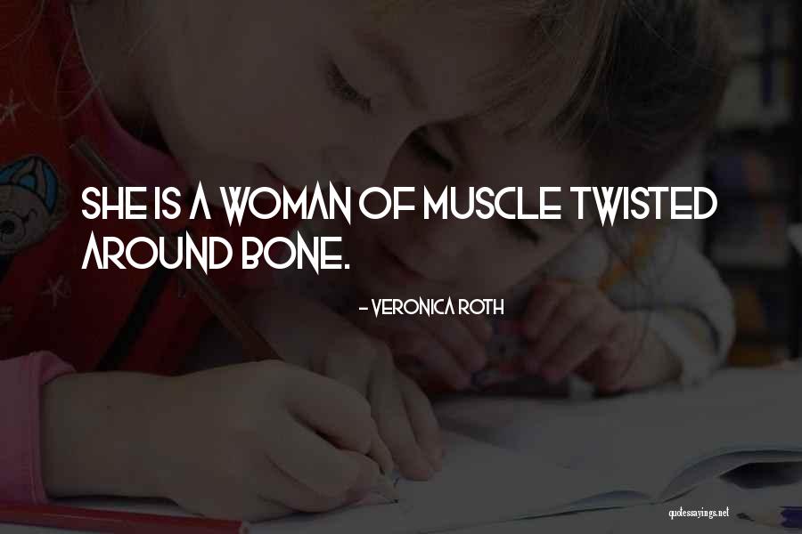 Women With Muscles Quotes By Veronica Roth Women With Muscles Quotes By Veronica Roth