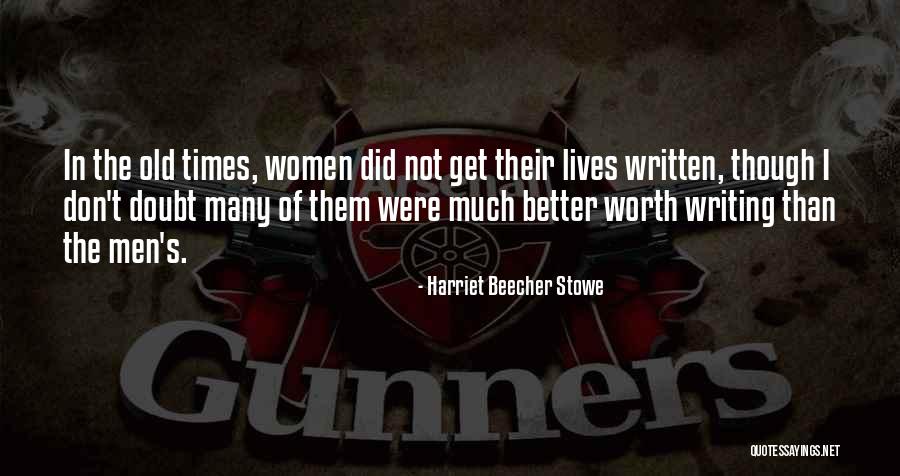 Women Written Out Of History Quotes By Harriet Beecher Stowe Women Written Out Of History Quotes By Harriet Beecher Stowe