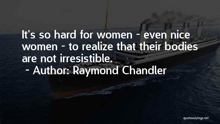 Women's Bodies Quotes By Raymond Chandler