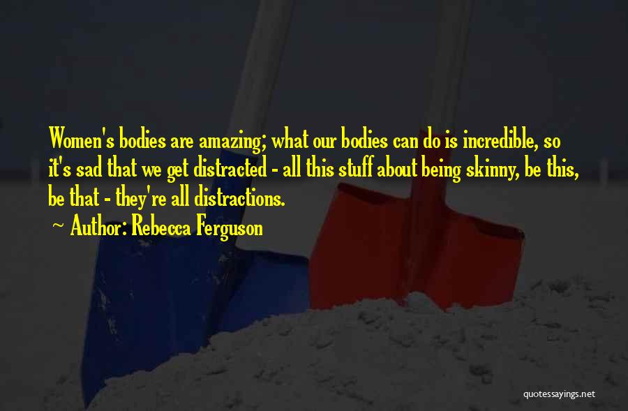 Women's Bodies Quotes By Rebecca Ferguson