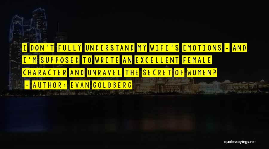 Women's Emotions Quotes By Evan Goldberg