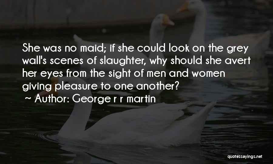 Women's Eyes Quotes By George R R Martin