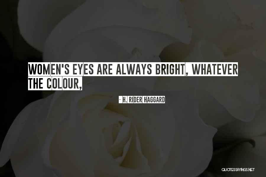 Women's Eyes Quotes By H. Rider Haggard