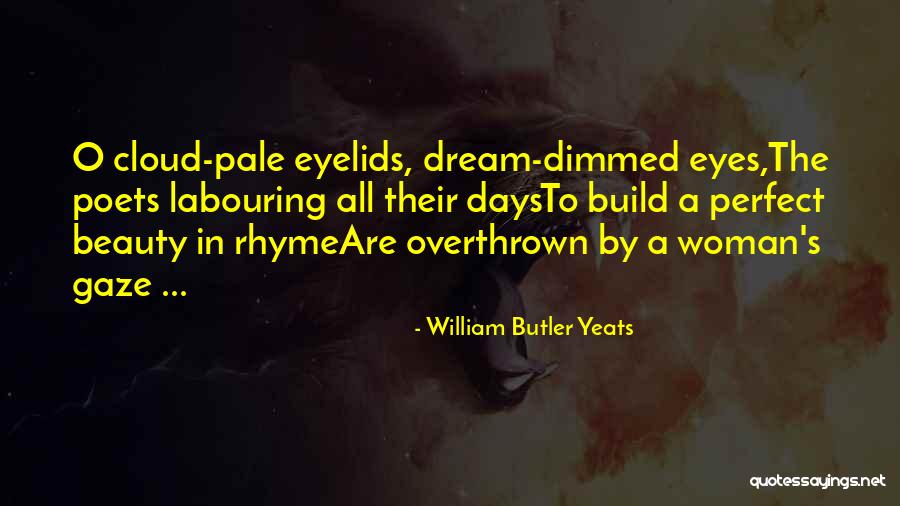 Women's Eyes Quotes By William Butler Yeats