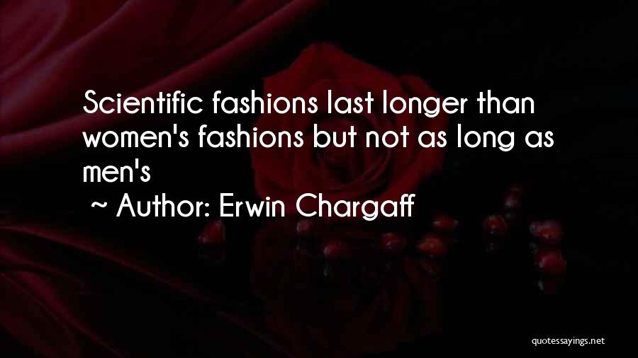 Women's Fashion Quotes By Erwin Chargaff