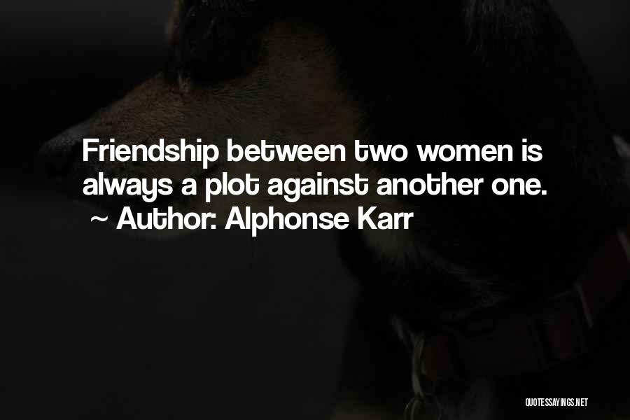 Women's Friendship Quotes By Alphonse Karr