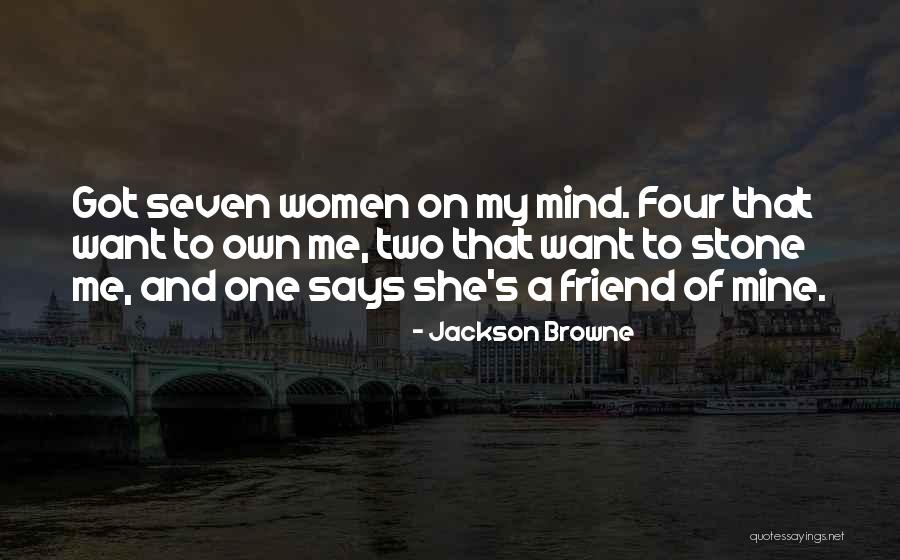 Women's Friendship Quotes By Jackson Browne