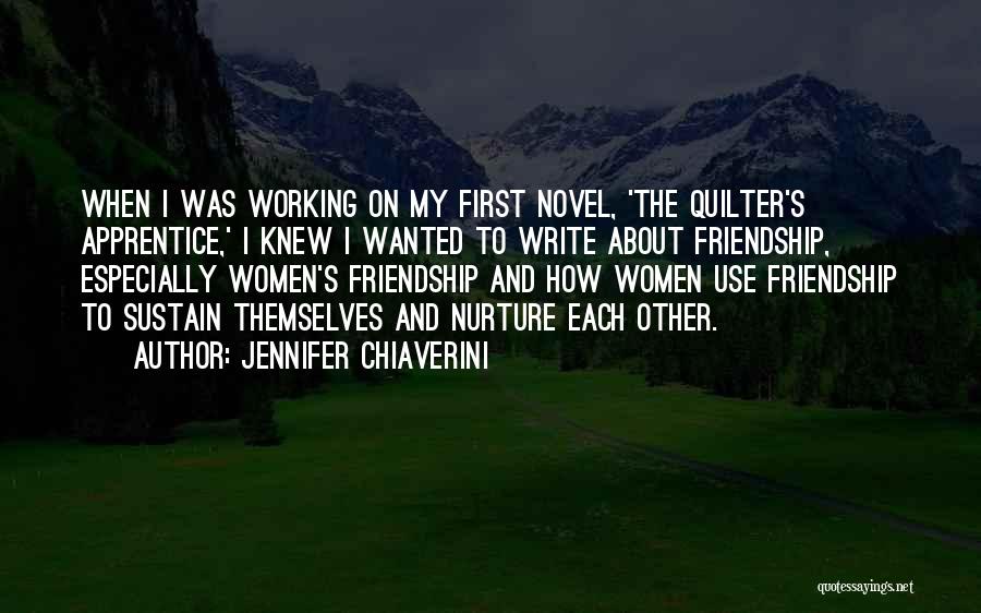 Women's Friendship Quotes By Jennifer Chiaverini