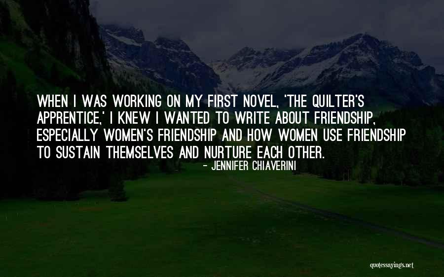 Women's Friendship Quotes By Jennifer Chiaverini