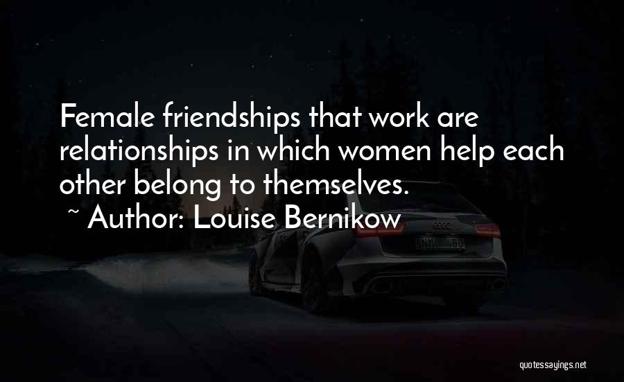 Women's Friendship Quotes By Louise Bernikow